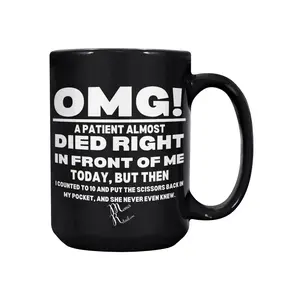 OMG! A Patient Almost Died 11OZ & 15OZ Black Mugs - fun02009