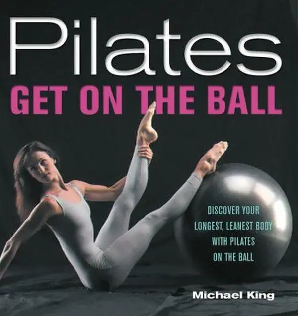 Used Paperback Book - Pilates: Get on the Ball - Whole Body Workout Fitness Tutorial by Michael King (English, Da Capo Lifelong Books, Good Condition)