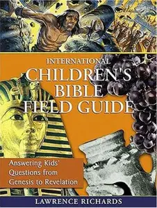 USED-International Children's Bible Field Guide: Answering Kids' Questions from Genesis to Revelation by Richards, Lawrence (Paperback)