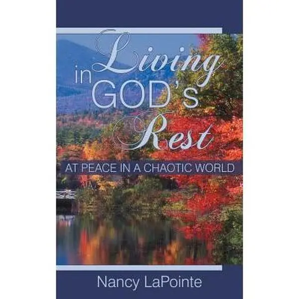 USED-Living in God's Rest: At Peace in a Chaotic World by Lapointe, Nancy (Paperback)