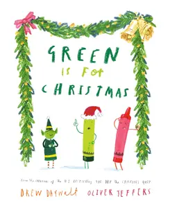 Green Is for Christmas -- Drew Daywalt - Hardcover