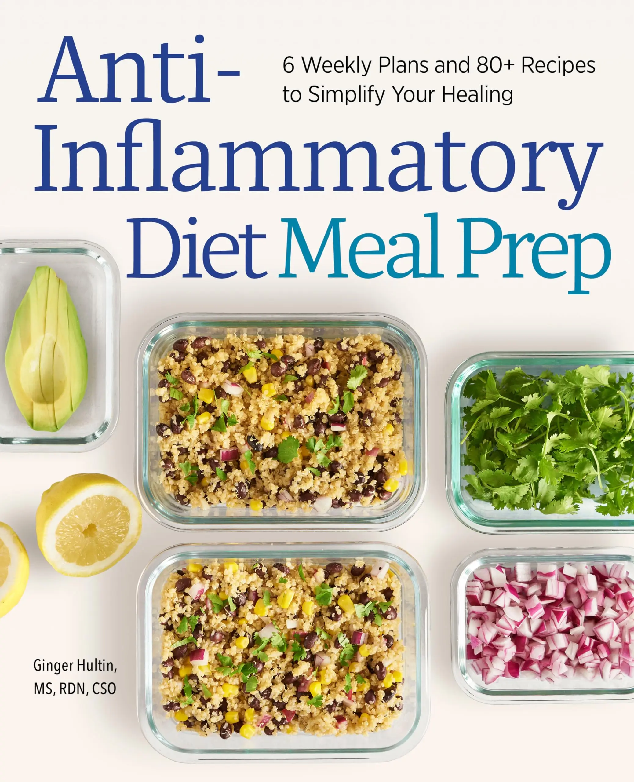 Anti-Inflammatory Diet Meal Prep: 6 Weekly Plans and 80+ Recipes to Simplify Your Healing -- Ginger Hultin - Paperback