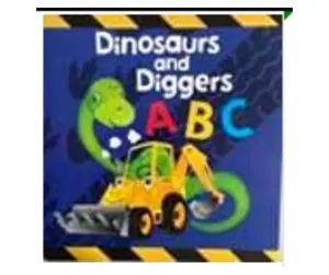 DINOSAURS AND DIGGERS A B C Paperback Picture Book