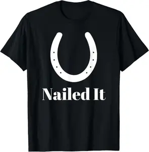 Blacksmith Farrier Nailed It Horseshoe Funny Novelty T-Shirt