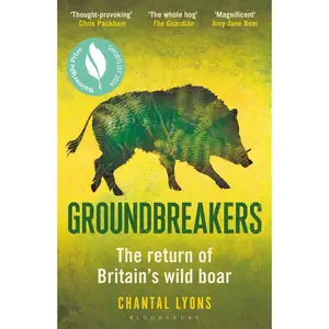 USED-Bloomsbury Wildlife Groundbreakers The Return of Britains Wild Boar BES MARSH ECOLOGY BOOK OF THE YEAR 2024 AND SHORTLISTED FOR THE WAINWRIGHT PRIZE FOR CONSERVATION. by Chantal Lyons (Paperback)
