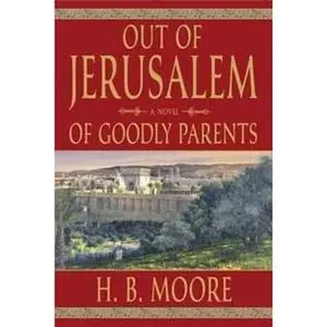 USED Book - Out of Jerusalem Volume One of Goodly Parents by H. B. Moore (Paperback) - english