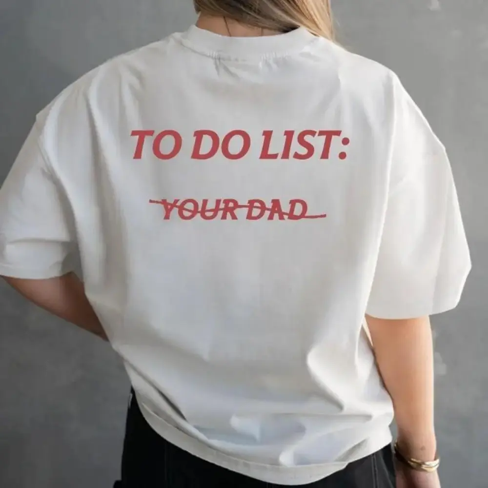 To do list Your Dad Unisex T-Shirt - Gifts Suitable for Anyone Casual Cotton Made in USA