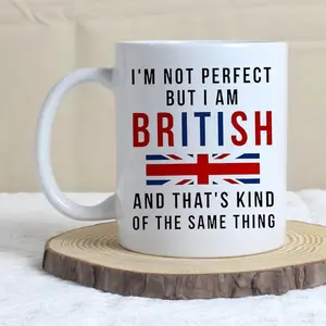 1 count, Funny Mug Coffee Mug For Cafes, British Flag "I'M NOT PERFECT BUT I AM BRITISH AND THAT'S KIND OF THE SAME THING" 11oz Ceramic Coffee Mug Fun, Funny, Cute Birthday Gift, Christmas Gift, For Women, Men, Gifts For Friends, Colleagues, Brothers