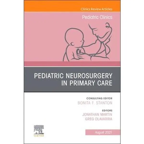 USED-Pediatric Neurosurgery in Primary Care, an Issue of Pediatric Clinics of North America: Volume 68-4 (Hardcover)