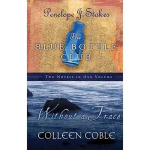 USED-The Blue Bottle Club/Without a Trace Two Novels in One Volume by Colleen Coble (Paperback)