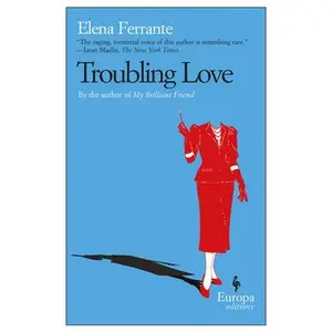 USED-Troubling Love by Ferrante, Elena (Paperback)