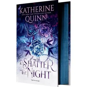 To Shatter the Night (Deluxe Limited Edition) -- Katherine Quinn, Hardcover