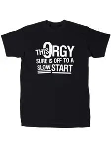 Funny 'This Orgy Sure is Off to a Slow Start' Graphic Round Neck T-Shirt - Black, Regular Fit, Casual Humor Tee for Adults, Machine Washable, Perfect for Parties & Outdoor Events, Funny T Shirts