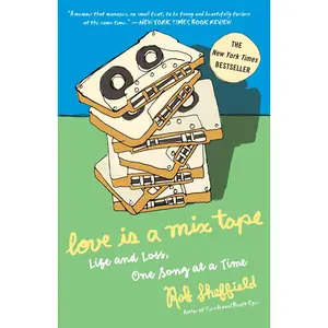 USED-Love Is a Mix Tape: Life and Loss, One Song at a Time by Sheffield, Rob (Paperback)