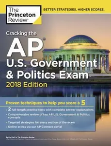 USED-Cracking the AP U.S. Government & Politics Exam, 2018 Edition: Proven Techniques to Help You Score a 5 by Princeton Review (Paperback)