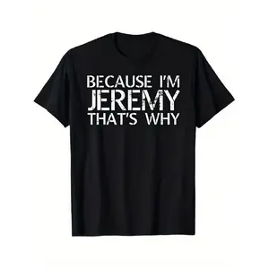 Because I'm Jeremy That's Why Men's Black T-Shirt - Funny Slogan & Jeremy's Face Graphic Print, 100% Cotton Muscle Fit Breathable Tee for Casual Wear, Cycling Apparel & Gym - Humorous ized Name Shirt