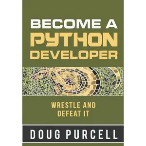 Become a Python Developer: Wrestle and Defeat It - Paperback