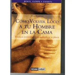 USED-Cómo volver loco a tu hombre en la cama by TINA ROBBINS (Paperback)