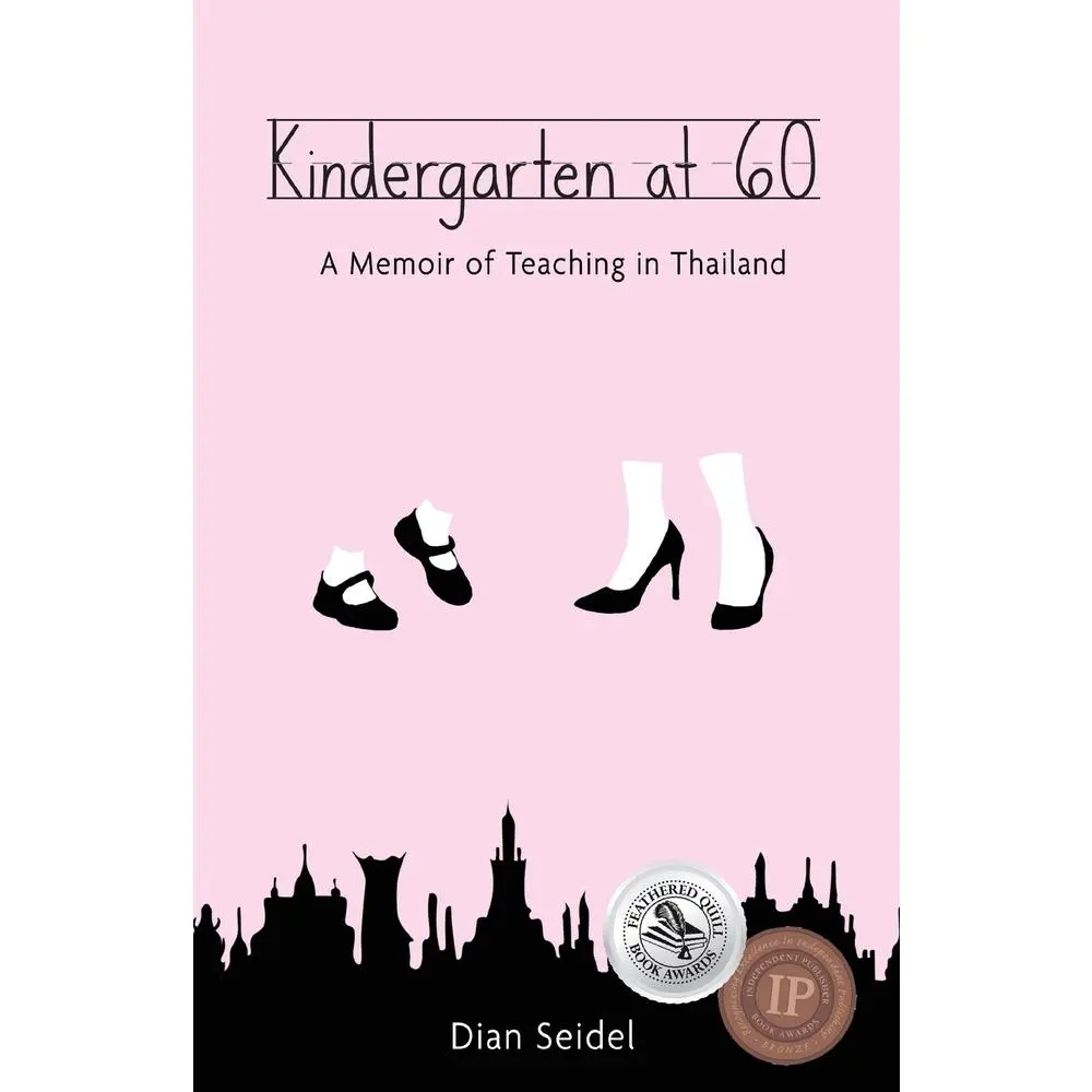 USED-Kindergarten at 60: A Memoir of Teaching in Thailand by Seidel, Dian (Paperback)