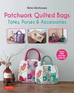 Patchwork Quilted Bags: Totes, Purses and Accessories -- Washizawa, Paperback