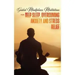 USED-Guided Mindfulness Meditations for Deep Sleep, Overcoming Anxiety & Stress Relief: Beginners Meditation Scripts For Relaxation, Insomnia& Chakras Heal by Meditation Made Effortless (Paperback)