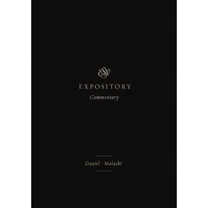 ESV Expository Commentary: Daniel-Malachi