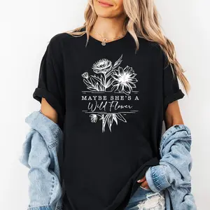 Mavbe She's a Wild Flower Shirt, Free Spirit Shirt, Boho Chic, Nature Lover, Wild Flower Individuality Feminine Power Shirt