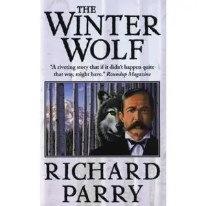 USED-The Winter Wolf: Wyatt Earp in Alaska by Richard Parry (Paperback)