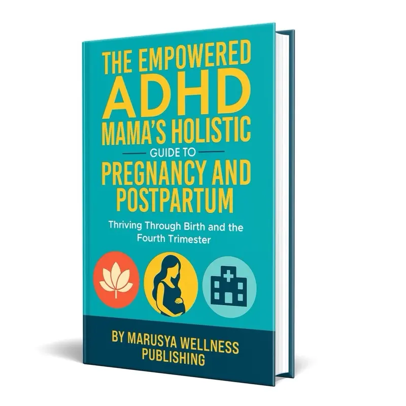 Marusya Wellness Publishing The Empowered ADHD Mama's Holistic Guide to Pregnancy and Postpartum Thriving Through Birth and the Fourth Trimester for Expecting & New Moms with ADHD Pure