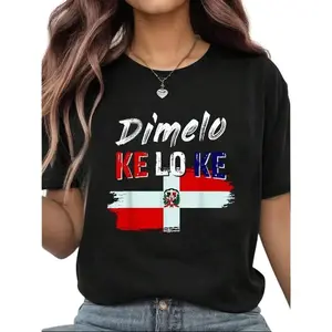 Dimelo Ke Lo Ke Dominican Republic Flag T-Shirt for Women Men Cotton Clothing Fit Crewneck