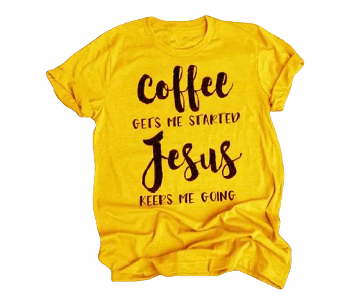 T-SHIRT COFFEE GET ME STARTED JESUS KEEP ME GOING