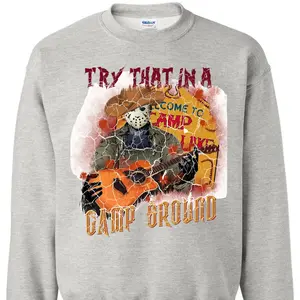 TRY THAT IN A CAMP GROUND CREW NECK