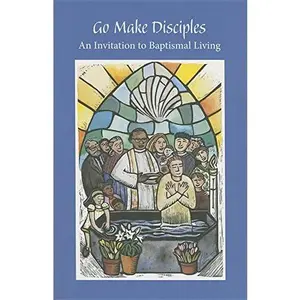 USED-Go Make Disciples: An Invitation to Baptismal Living: A Handbook to the Catechumenate by Augsburg Fortress Publishers (Paperback)
