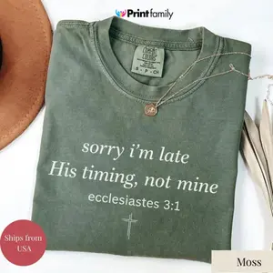 Sorry I’m Late His Timing Not Mine Shirt,Ecclesiastes 31 Comfort Colors Tee, Christian Bible Verse Faith Shirt,Minimalist Christian T-Shirt - Printfamily