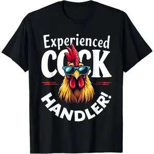 Experienced Cock Handler Raunchy Women's Funny Adult Humor T-Shirt Pure Cotton Graphic Tees Menswear Top: Gifts for Men & Women