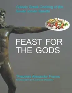 USED Book - Feast for the Gods: Classic Greek Cooking of the Seven Ionian Islands by Fouros, Theodore Alexander (Hardcover) - english