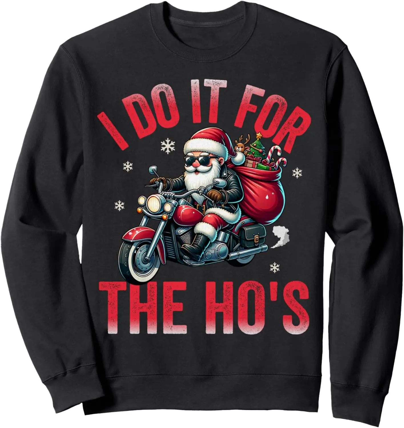 XMAS Biker Santa I do it for the HO's Christmas Motorcycle Sweatshirt