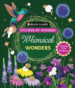 Brain Games - Sticker by Number: Whimsical Wonders (24 Images to Sticker): Includes 2 Foil Sticker Sheets to Complete Each Image!