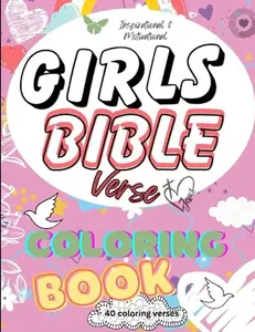 Inspirational & Motivational Girls Bible Verse Coloring Book: Over 40 Beautiful Lettering Designs of Quotes and Verses of the Scripture for Ages 9-14 Years Old