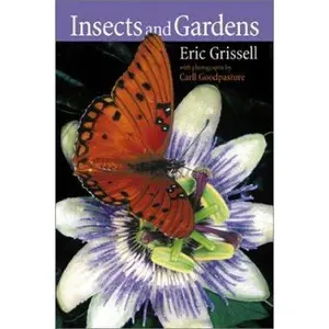 USED-Insects and Gardens: In Pursuit of a Garden Ecology by Eric Grissell (Hardcover)