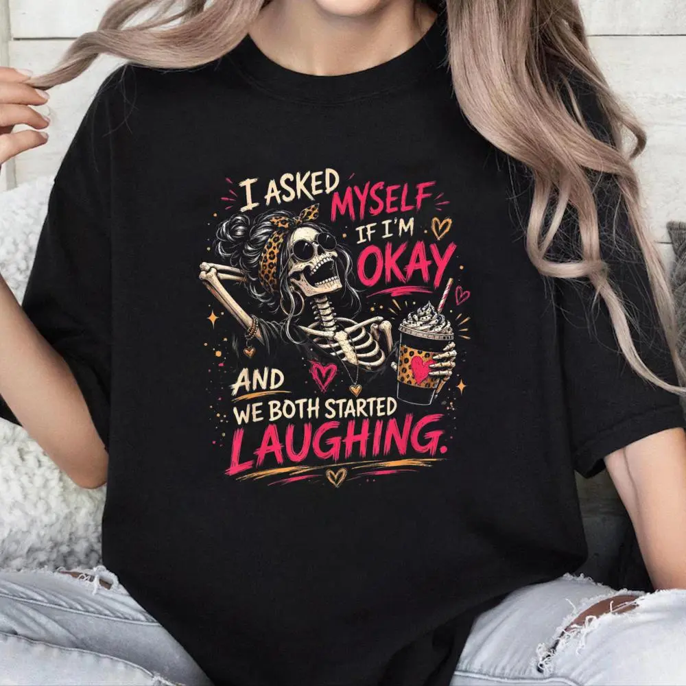 I Asked Myself If I'm Okay and We Both Started Laughing Meme T-Shirt
