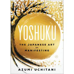 Yoshuku: The Japanese Art of Manifesting by Azumi Uchitani [Paperback Book]