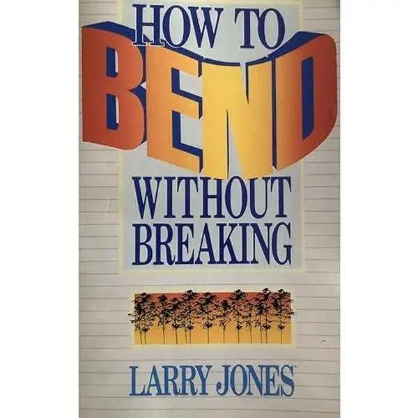USED-How to Bend Without Breaking by Larry Jones (Hardcover)