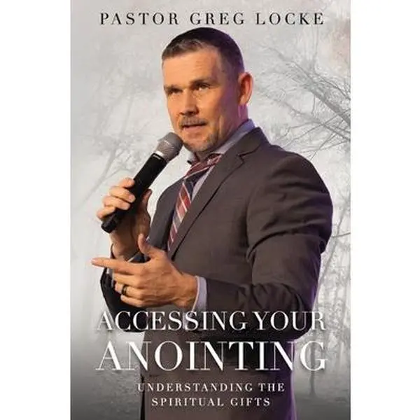 USED-Accessing Your Anointing: Understanding The Spiritual Gifts by Locke, Pastor Greg (Paperback)