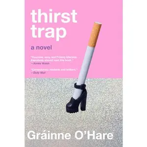 Thirst Trap -- Gráinne O'Hare, Hardcover