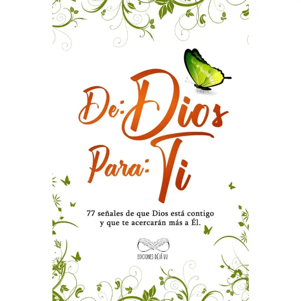 FROM: GOD TO: YOU: 77 signs that God is with you and that will bring you closer to Him. (Spanish Edition)