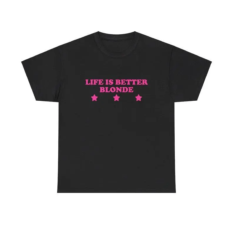 Life Is Better Blonde Unisex Tee Y2K Chaotic Unhinged Iconic Ironic Sassy Edgy Party Bar Club Cute Top Funny Meme Girl Shirt, Adult funny T-shirt, Gift for Woman and Man