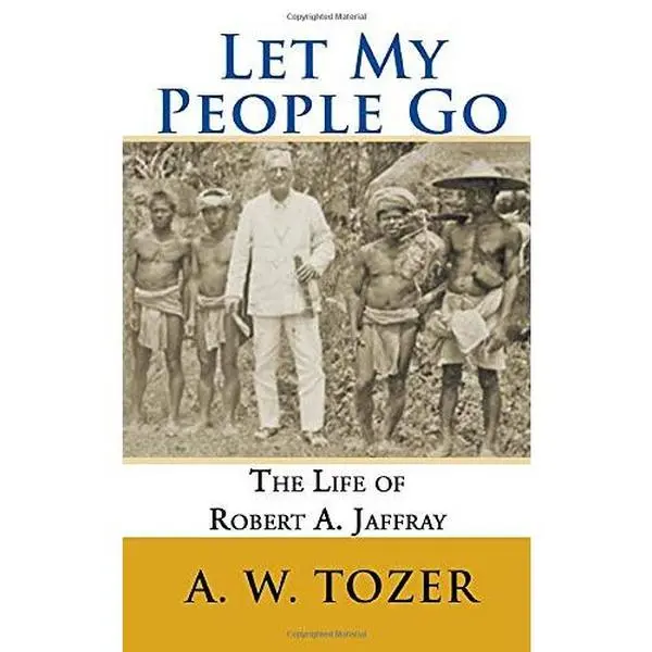 USED-Let My People Go: The Life of Robert A. Jaffray by A. W. Tozer (Paperback)