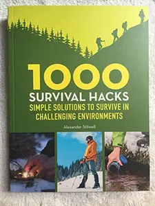 USED Book - 1000 Survival Hacks Simple Solutions to Survive in Challenging Environments by Alexander Stilwell (Paperback) - English