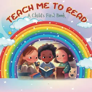 Teach Me to Read: A Child's First Book 2023 Edition Rainbow Cover with Kids Reading Scene for Toddlers Ages 1-2 Educational & Engaging Content 31 Pages